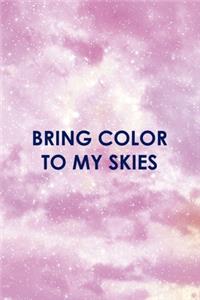 Bring Color To My Skies