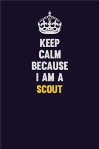 Keep Calm Because I Am A Scout