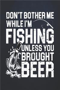 Don't bother me while i'm fishing unless you brought beer