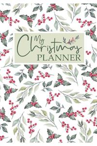 My Christmas Planner: Xmas Holiday Organizer - Plan Cards, Gifts, Budget, Meals, Recipes, Shopping Lists Tracker / December Monthly and Weekly Calendars (Journal and Note