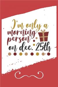 I'm Only A Morning Person On Dec. 25th