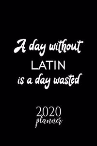 A Day Without Latin Is A Day Wasted 2020 Planner