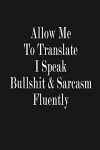 Allow Me To Translate - I Speak Bullshit and Sarcasm Fluently