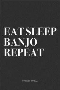 Eat Sleep Banjo Repeat