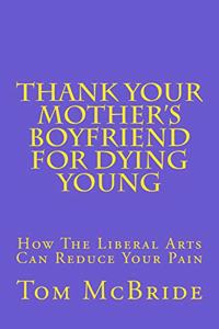 Thank Your Mother's Boyfriend for Dying Young