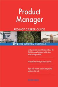 Product Manager RED-HOT Career Guide; 2593 REAL Interview Questions