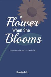 Flower When She Blooms