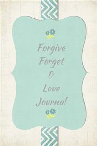 Forgive, Forget & Love Journal