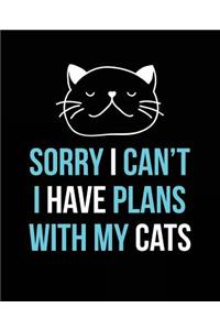 Sorry I Can't I Have Plans with My Cats