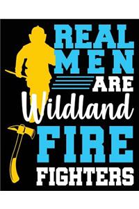 Real Men Are Wildland Firefighters