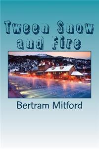 Tween Snow and Fire