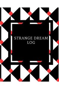 Strange Dreams Log: Dream Log Book- Dream Interpretations Record Notebook- Dairy For Recording Dreams Interpretations For Kids, Woman and Men Paperback 01 October,2018