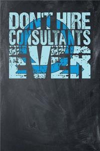 Don't Hire Consultants Ever