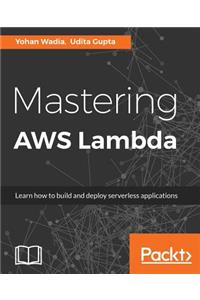 Mastering AWS Lambda