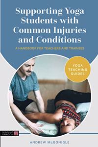 Supporting Yoga Students with Common Injuries and Conditions