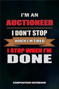 I Am an Auctioneer I Don't Stop When I Am Tired I Stop When I Am Done