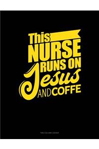 This Nurse Runs on Jesus & Coffee