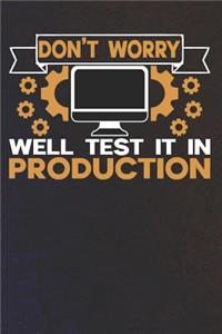 Don't Worry Well Test It in Production