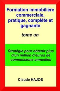 Formation Immobilière Commerciale, Pratique, Complète Et Gagnante - Tome Un