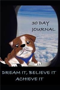 Dream It Believe It Achieve It 30 Day Journal