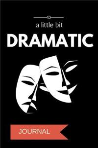 A Little Bit Dramatic Journal