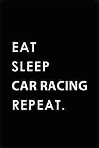 Eat Sleep Car Racing Repeat