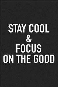 Stay Cool and Focus on the Good