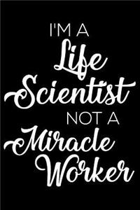 I'm a Life Scientist Not a Miracle Worker