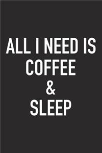 All I Need Is Coffee and Sleep
