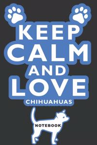 Keep Calm and Love Chihuahuas Notebook