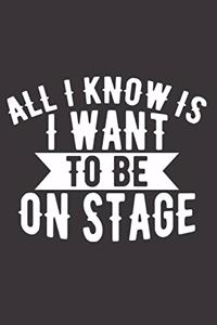 All I Know Is I Want to Be on Stage