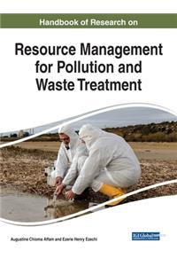 Handbook of Research on Resource Management for Pollution and Waste Treatment