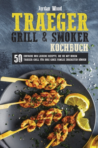 Traeger Grill und Smoker Kochbuch