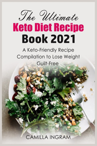 The Ultimate Keto Diet Recipe Book 2021