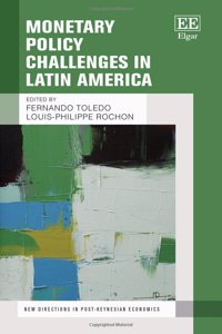 Monetary Policy Challenges in Latin America (New Directions in Post-Keynesian Economics series)