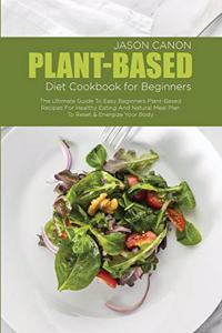 Plant-Based Diet Cookbook For Beginners
