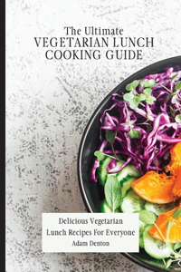 Ultimate Vegetarian Lunch Cooking Guide