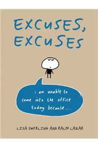 Excuses, Excuses: I Am Unable to Come Into the Office Today Because . . .