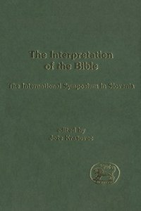 The Interpretation of the Bible: The International Symposium in Slovenia: No. 28 (Journal for the Study of the Old Testament Supplement S.)