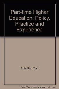 Part-Time Higher Education: Policy, Practice and Experience