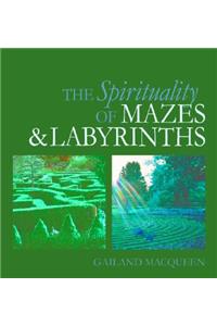 Spirituality of Mazes and Labyrinths