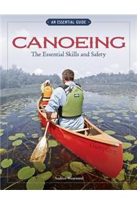 Canoeing the Essential Skills & Safety