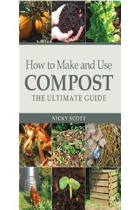 How to Make and Use Compost
