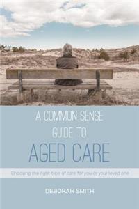 Common Sense Guide to Aged Care