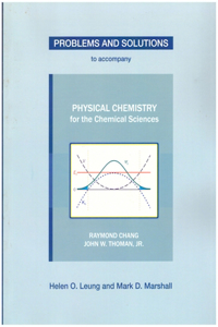 Problems and Solutions to Accompany Chang and Thoman's Physical Chemistry for Chemical Sciences