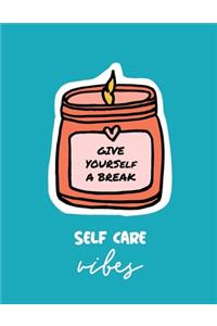 Give Yourself a Break Self Care Vibes