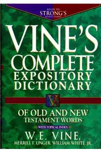 Vines Complete Expository Dictionary of Old and New Testament Words: With Topical Index (Word Study)