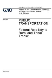 Public transportation - federal role key to rural and tribal transit