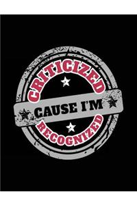 Criticized Cause I'm Recognized
