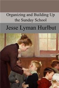 Organizing and Building Up the Sunday School
